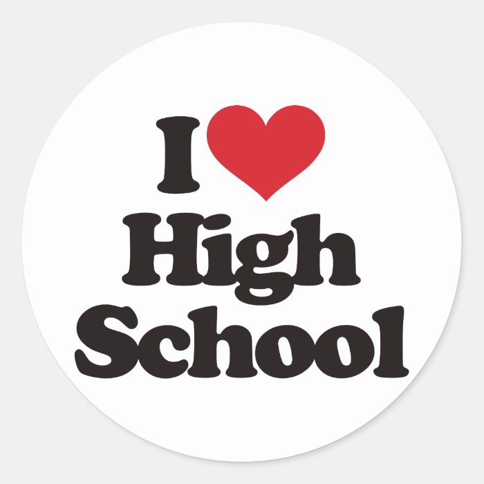 I Love High School Round Sticker