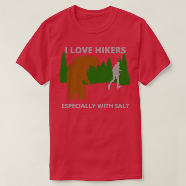 I love hikers  funny sarcastic bear hiking hunting T-Shirt (Design Front)