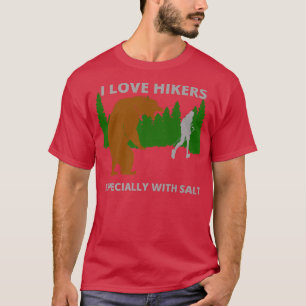 I love hikers  funny sarcastic bear hiking hunting T-Shirt