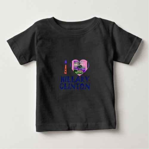 I Love Hillary Clinton for USA President Heart art Baby T_Shirt