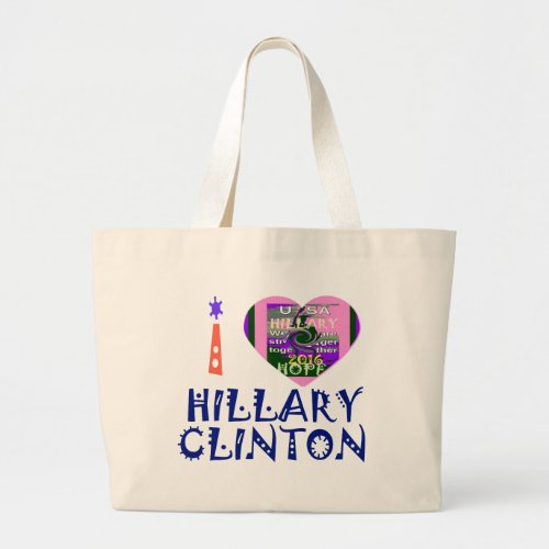 I Love Hillary Clinton for USA President Heart art Large Tote Bag