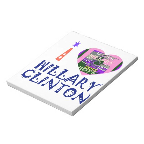 I Love Hillary Clinton for USA President Heart art Notepad