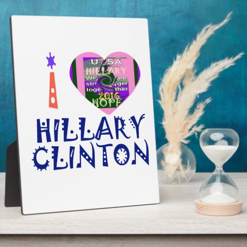 I Love Hillary Clinton for USA President Heart art Plaque