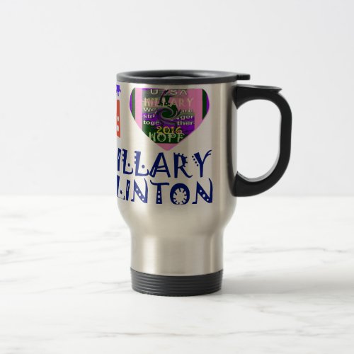 I Love Hillary Clinton for USA President Heart art Travel Mug