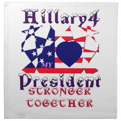 I love Hillary For USA President We are Stronger T Cloth Napkin