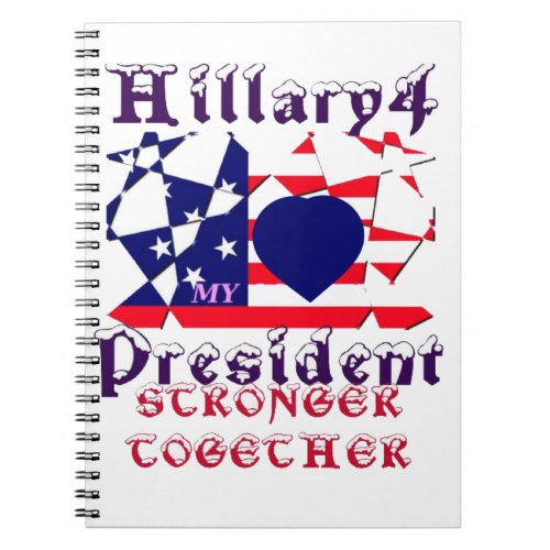I love Hillary For USA President We are Stronger T Notebook