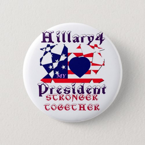 I love Hillary For USA President We are Stronger T Pinback Button