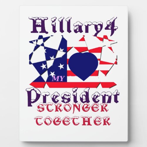 I love Hillary For USA President We are Stronger T Plaque