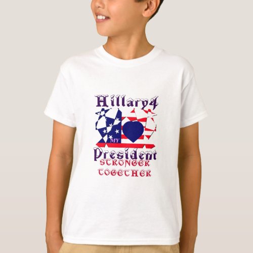 I love Hillary For USA President We are Stronger T T_Shirt