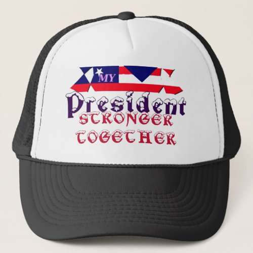 I love Hillary For USA President We are Stronger T Trucker Hat