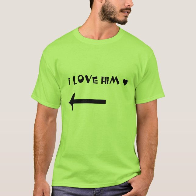 I love him - couple shirt (Front)
