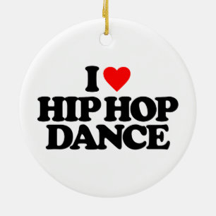 I LOVE HIP HOP DANCE CERAMIC ORNAMENT