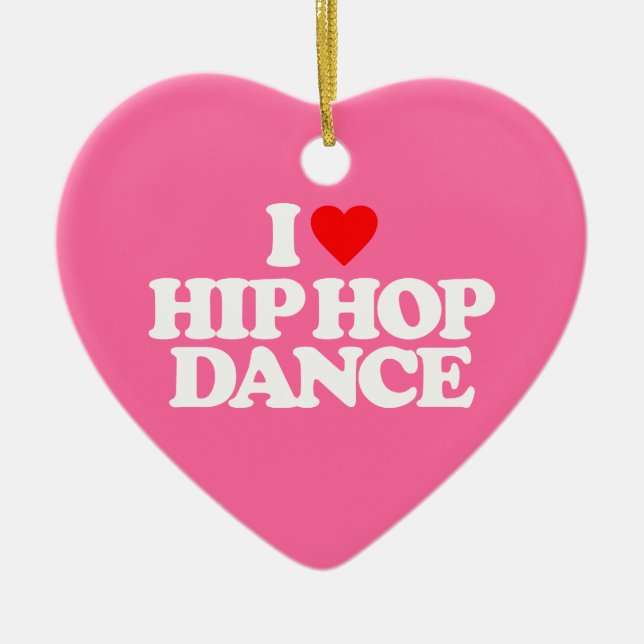 I LOVE HIP HOP DANCE CERAMIC ORNAMENT (Front)