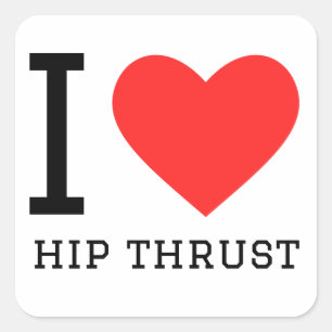 I love hip thrust square sticker
