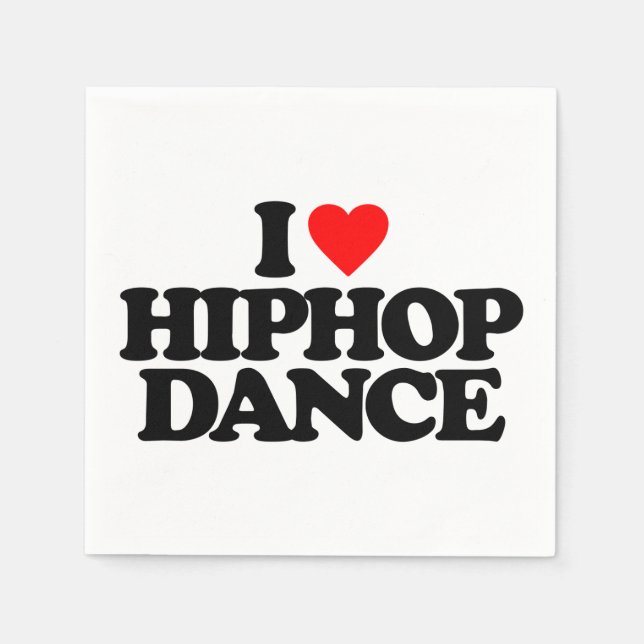 I LOVE HIPHOP DANCE NAPKINS (Front)