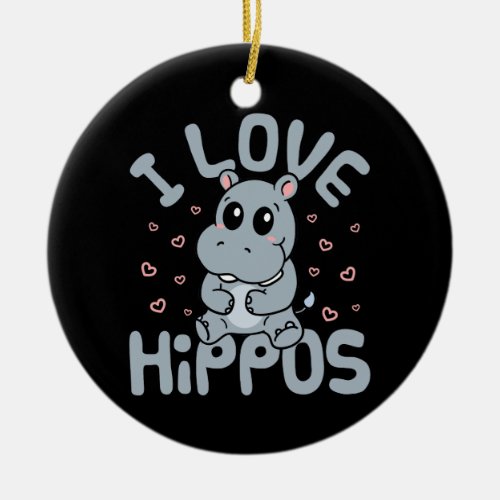 I Love Hippos Cute Hippopotamus Lover Ceramic Ornament