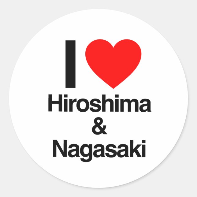 i love hiroshima and nagasaki classic round sticker (Front)