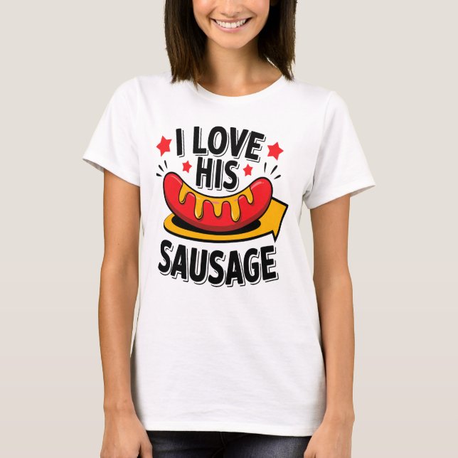  I Love His Sausage Funny Tee (Front)