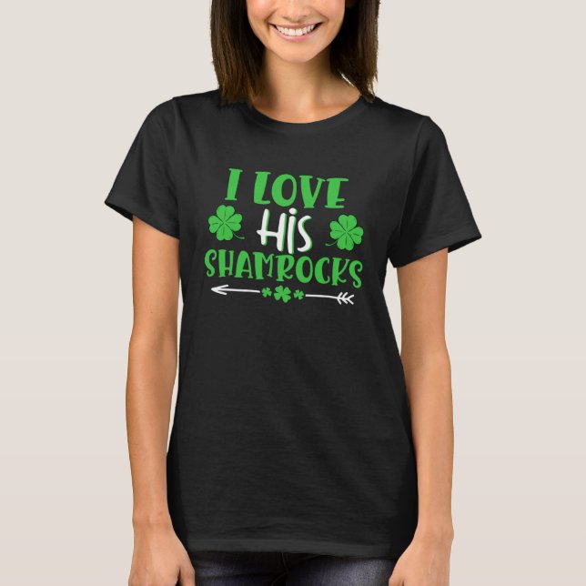 I Love His Shamrocks  St Patrick s Day Matching Co T-Shirt (Front)