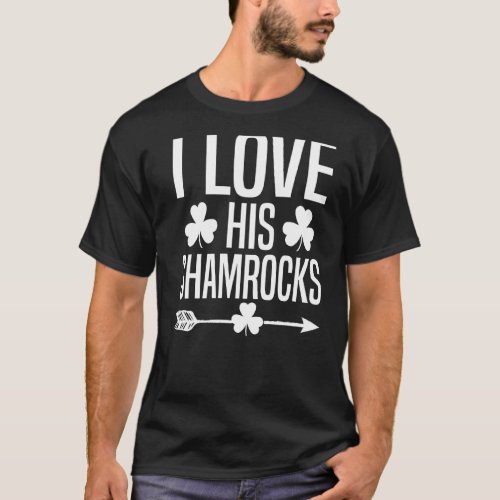 I Love His Shamrocks St Patricks Day Couples Irish T_Shirt