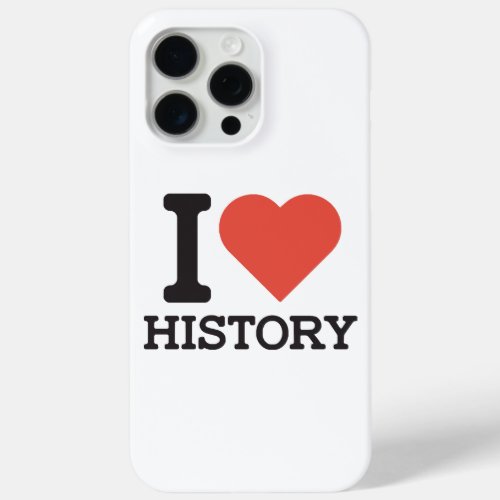 I Love History iPhone 15 Pro Max Case