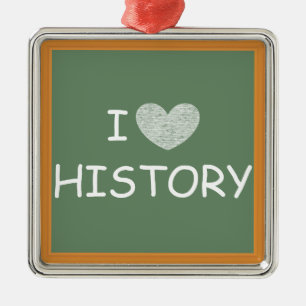 I Love History Metal Ornament