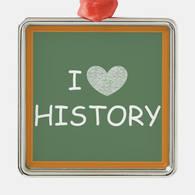 I Love History Metal Ornament (Front)