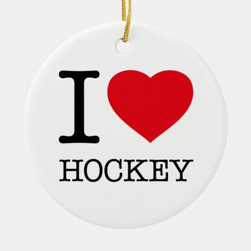 I LOVE HOCKEY CERAMIC ORNAMENT