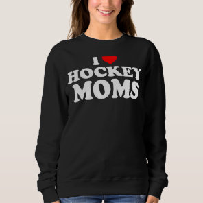 I Love Hockey Moms Christmas Sweatshirt