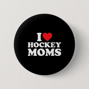 I Love Hockey Moms Shirt I Heart Hockey Moms Button