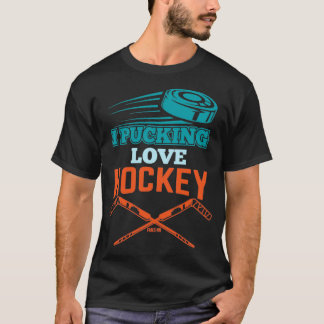 I Love Hockey Pucking T-Shirt