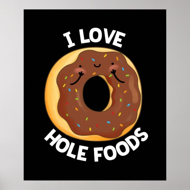 I Love Hole Foods Funny Donut Pun Dark BG Poster (Front)
