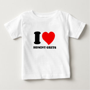 I LOVE HOMINY GRITS BABY T-Shirt