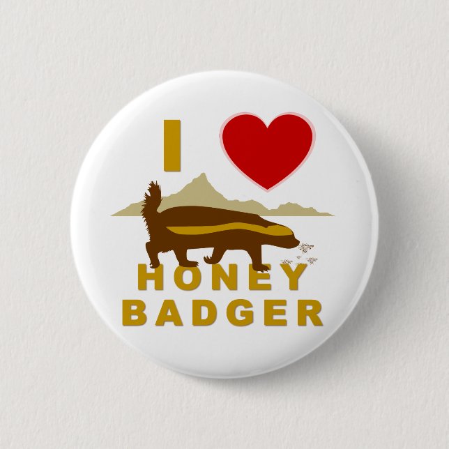 I LOVE HONEY BADGER BUTTON (Front)