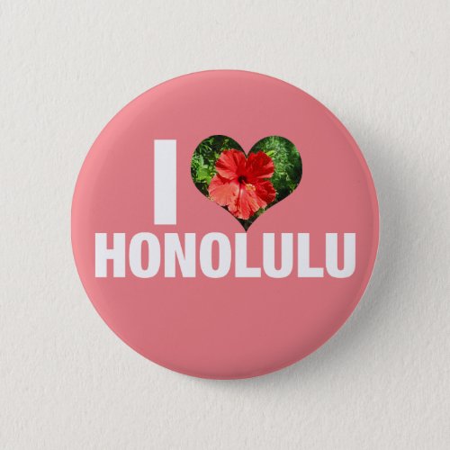 I Love Honolulu Hawaii Hibiscus Flower Pink Button