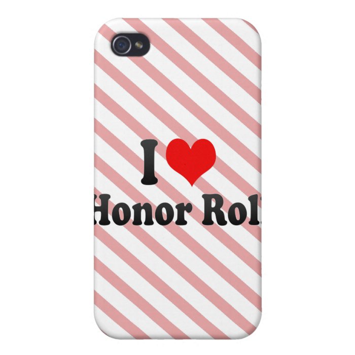 I love Honor Roll iPhone 4/4S Covers