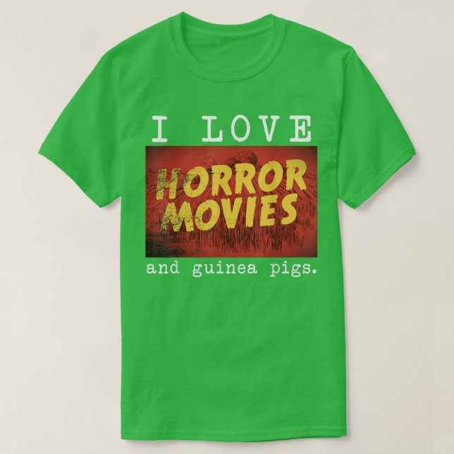 I Love Horror Movies and Guinea Pig  T-Shirt (Design Front)