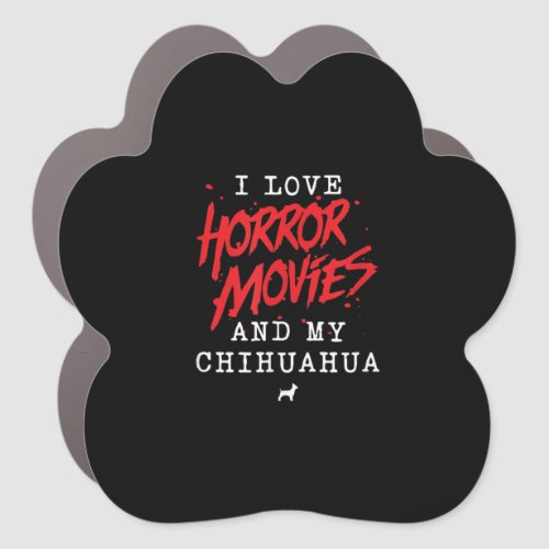 I Love Horror Movies And My Chihuahua Dog Owner Car Magnet