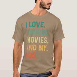 I Love Horror Movies And My Dog Retro Vintage Funn T-Shirt