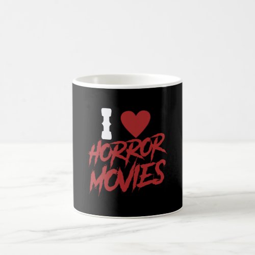 I Love Horror Movies Coffee Mug