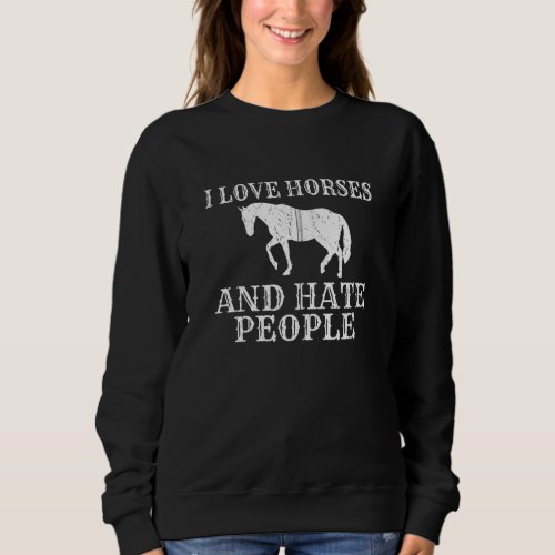 I Love Horses And Hate People Horse Riding Zip Sweatshirt