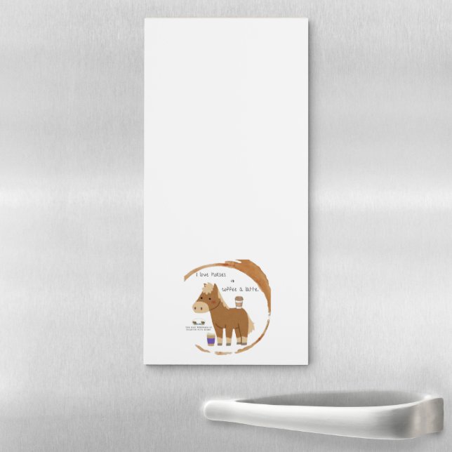 I Love Horses & Coffee a Latte Magnetic Notepad (In Situ)