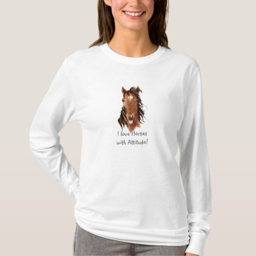 I love Horses with Attitude Fun Quote T_Shirt