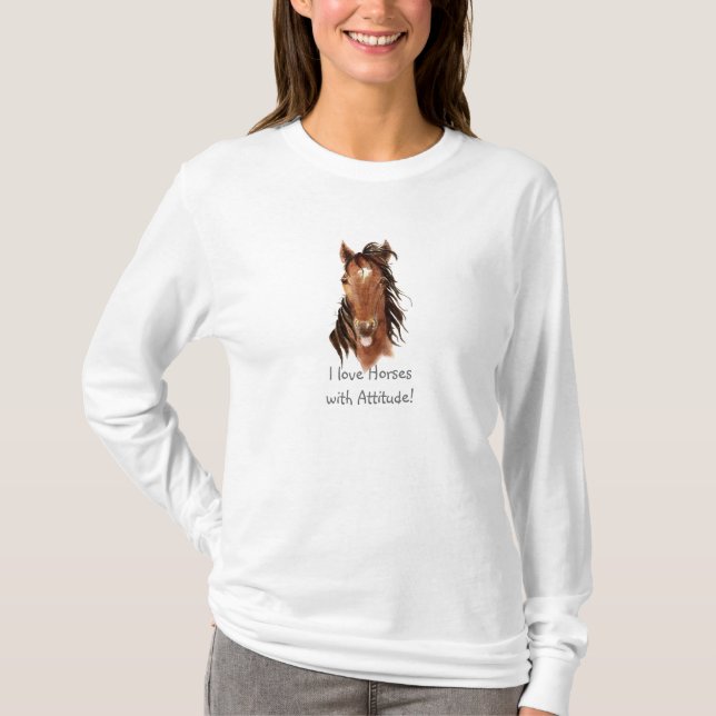 I love Horses with Attitude Fun Quote T-Shirt (Front)