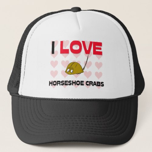 I Love Horseshoe Crabs Trucker Hat