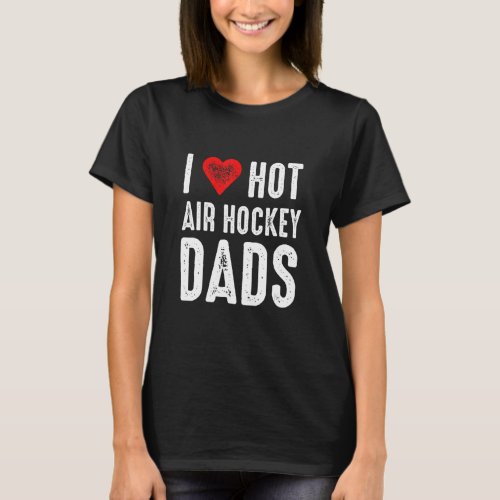I Love Hot Air Hockey Dads T_Shirt