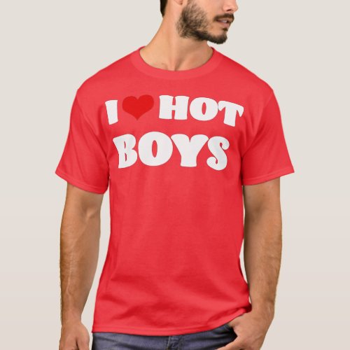I Love Hot Boys  I Heart Hot Boys  T_Shirt