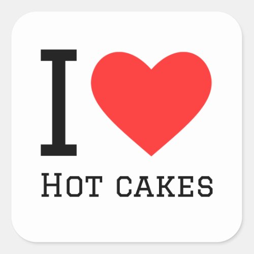 I love hot cakes square sticker