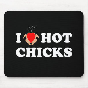 I Love Hot Chicks Funny Mouse Pad
