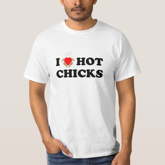 I Love Hot Chicks T-Shirt (Front)